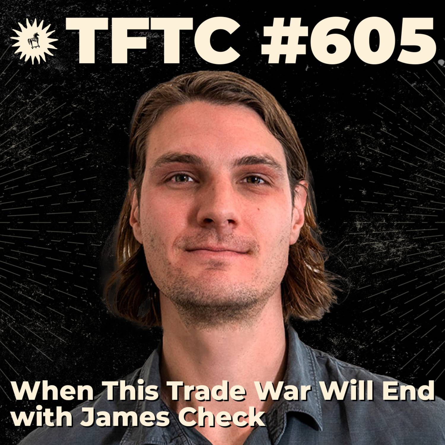 #605: When This Trade War Will End with James Check