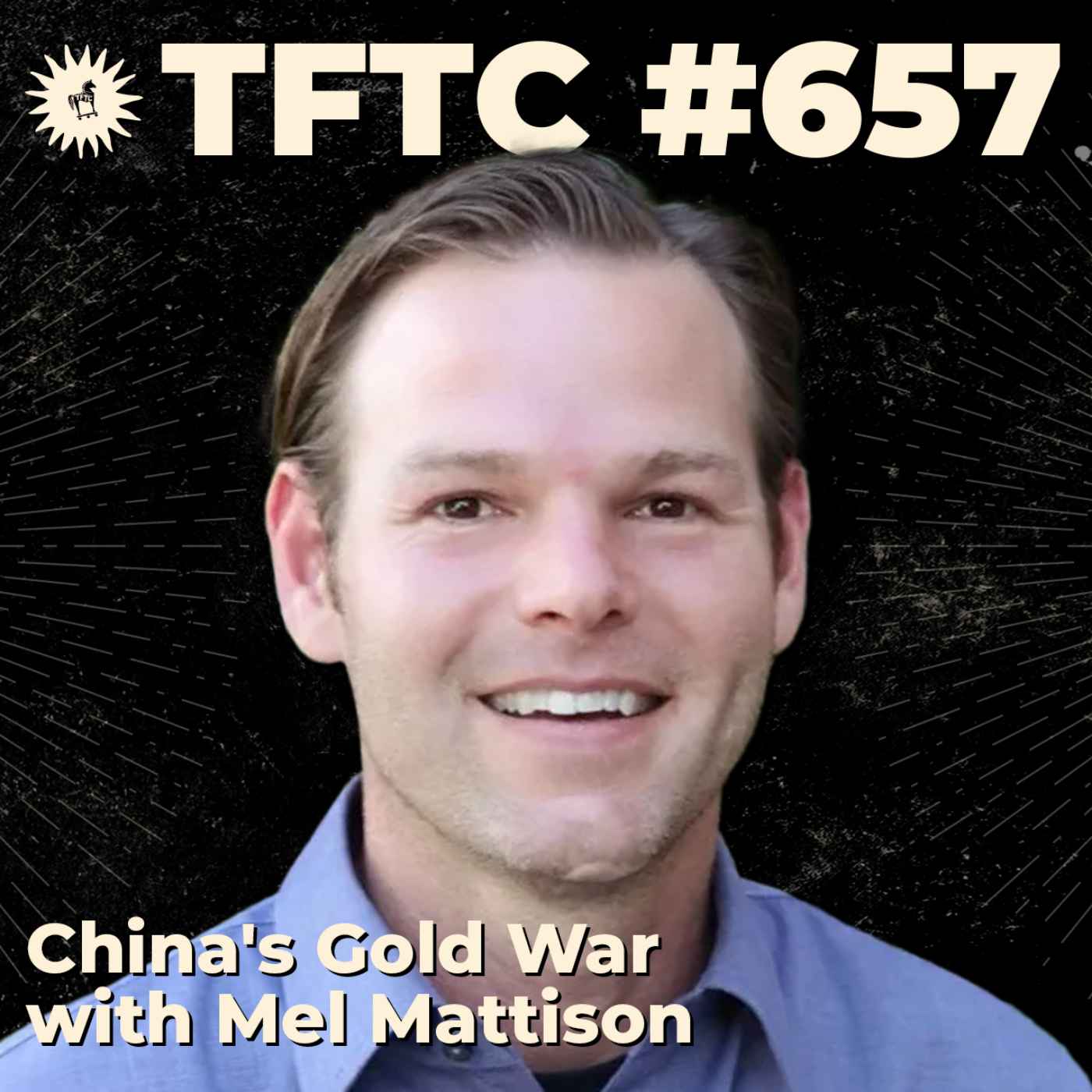 #657: China's Gold War with Mel Mattison