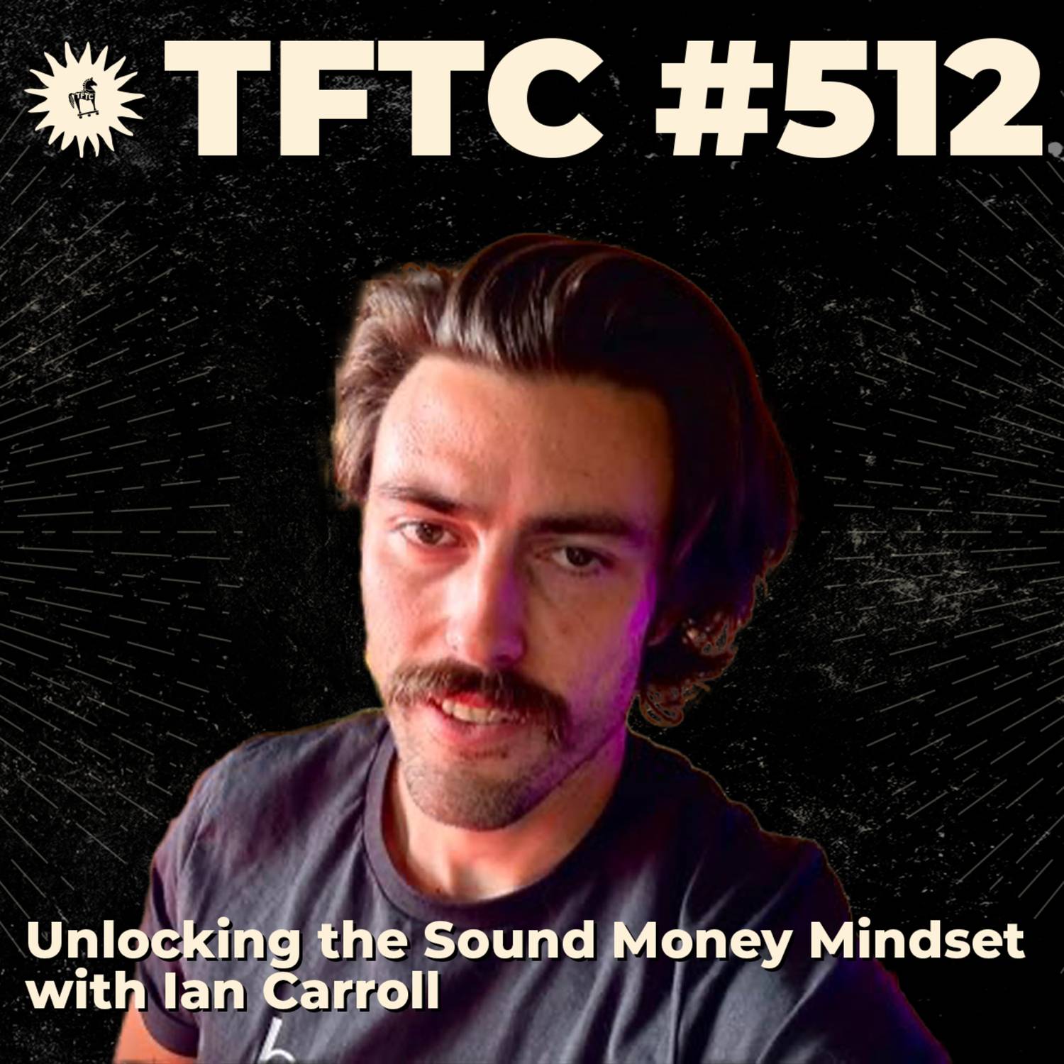 #512: Unlocking the Sound Money Mindset with Ian Carroll