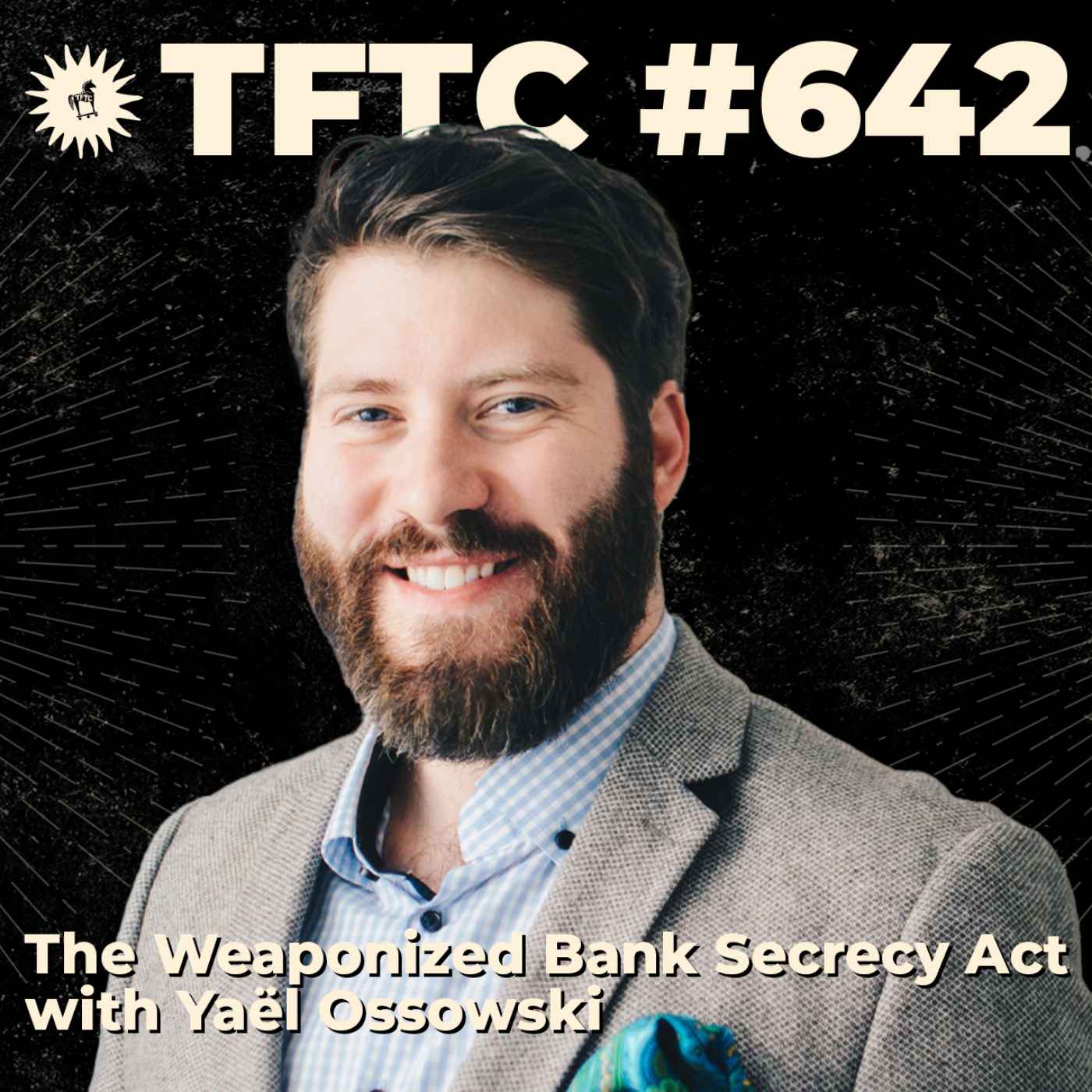 #642: The Weaponized Bank Secrecy Act with Yaël Ossowski