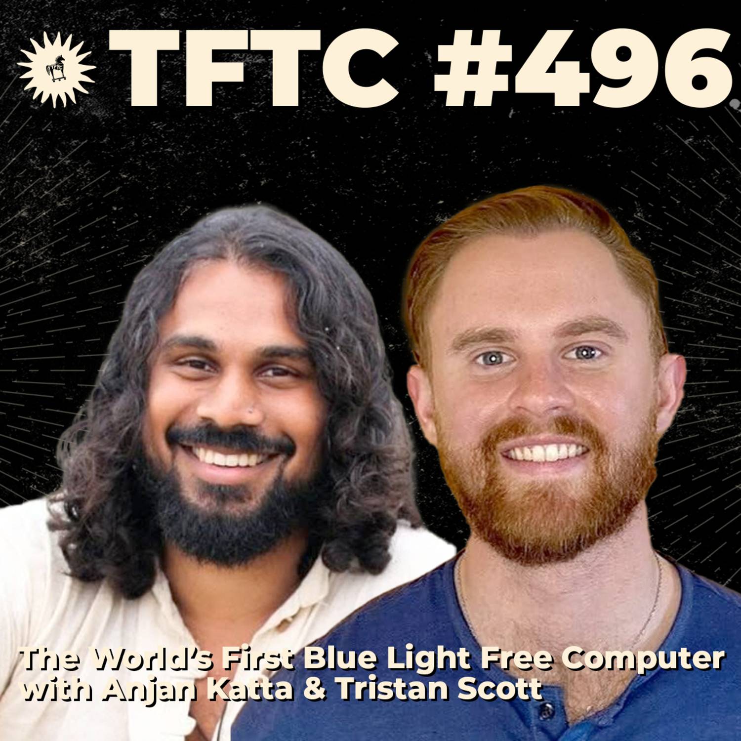 #496: The World’s First Blue Light Free Computer with Anjan Katta & Tristan Scott