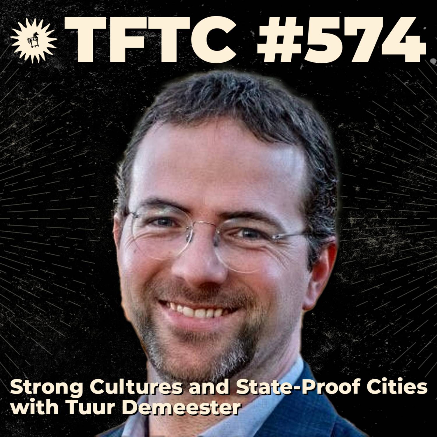 #574: Strong Cultures and State-Proof Cities with Tuur Demeester