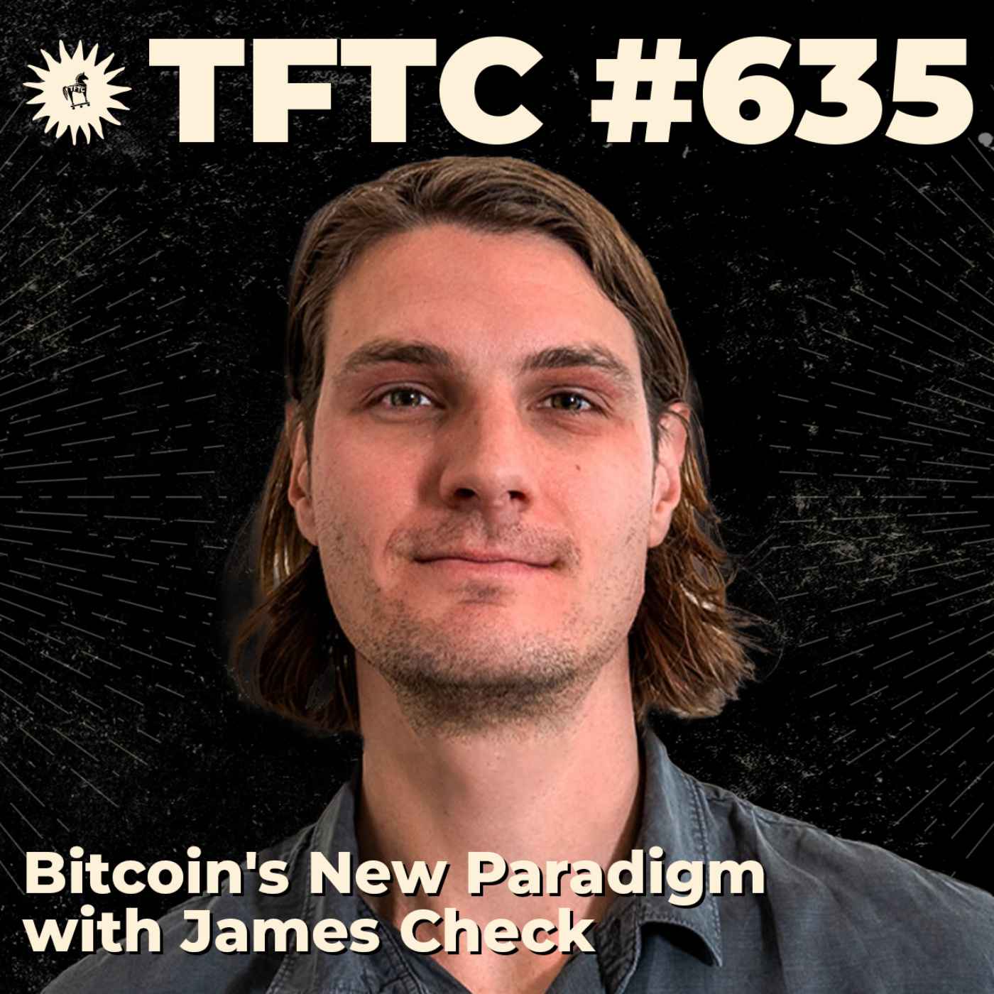 #635: Bitcoin's New Paradigm with James Check