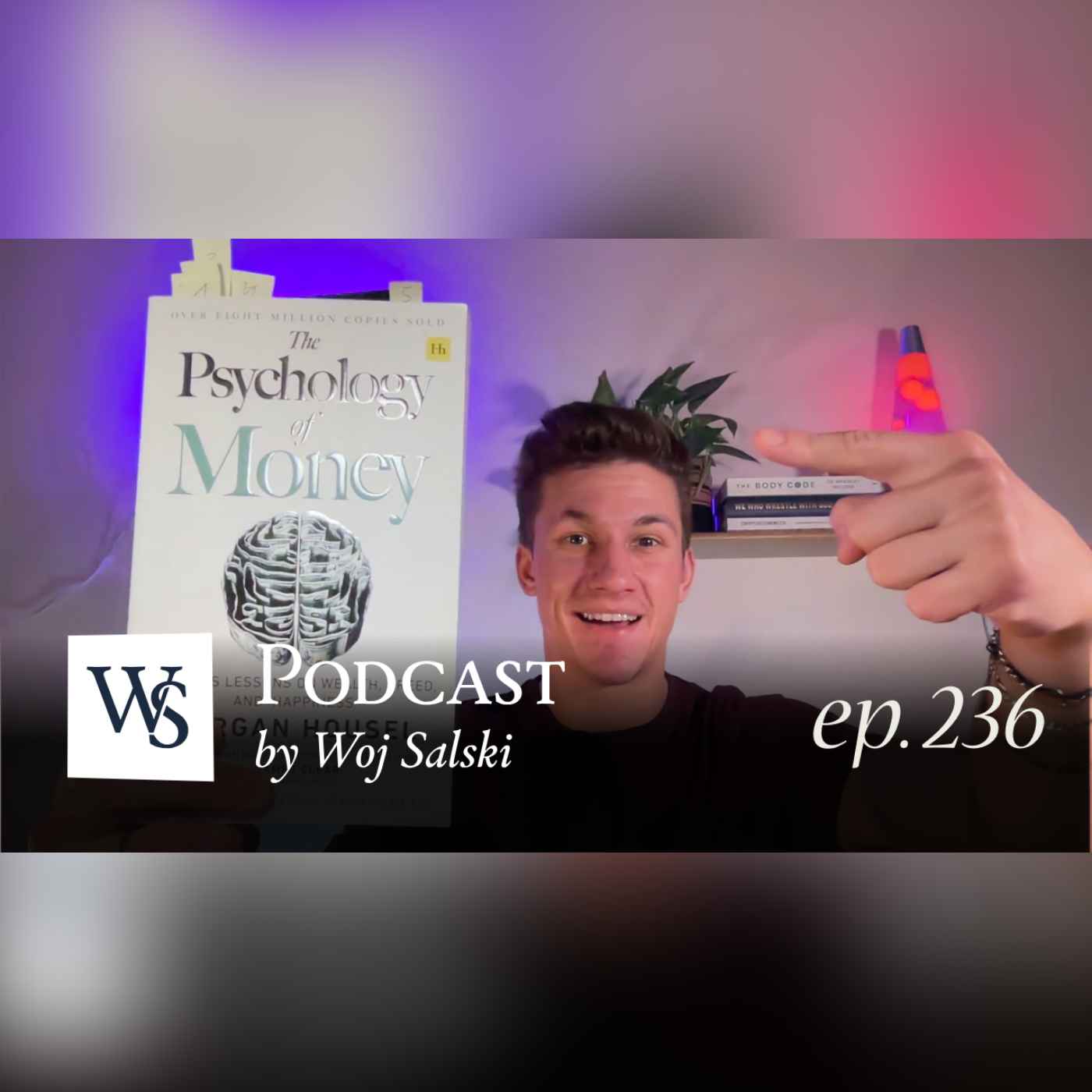 The Psychology of Money: How the Mindset about Money Shapes Your Wealth (ep. 236)