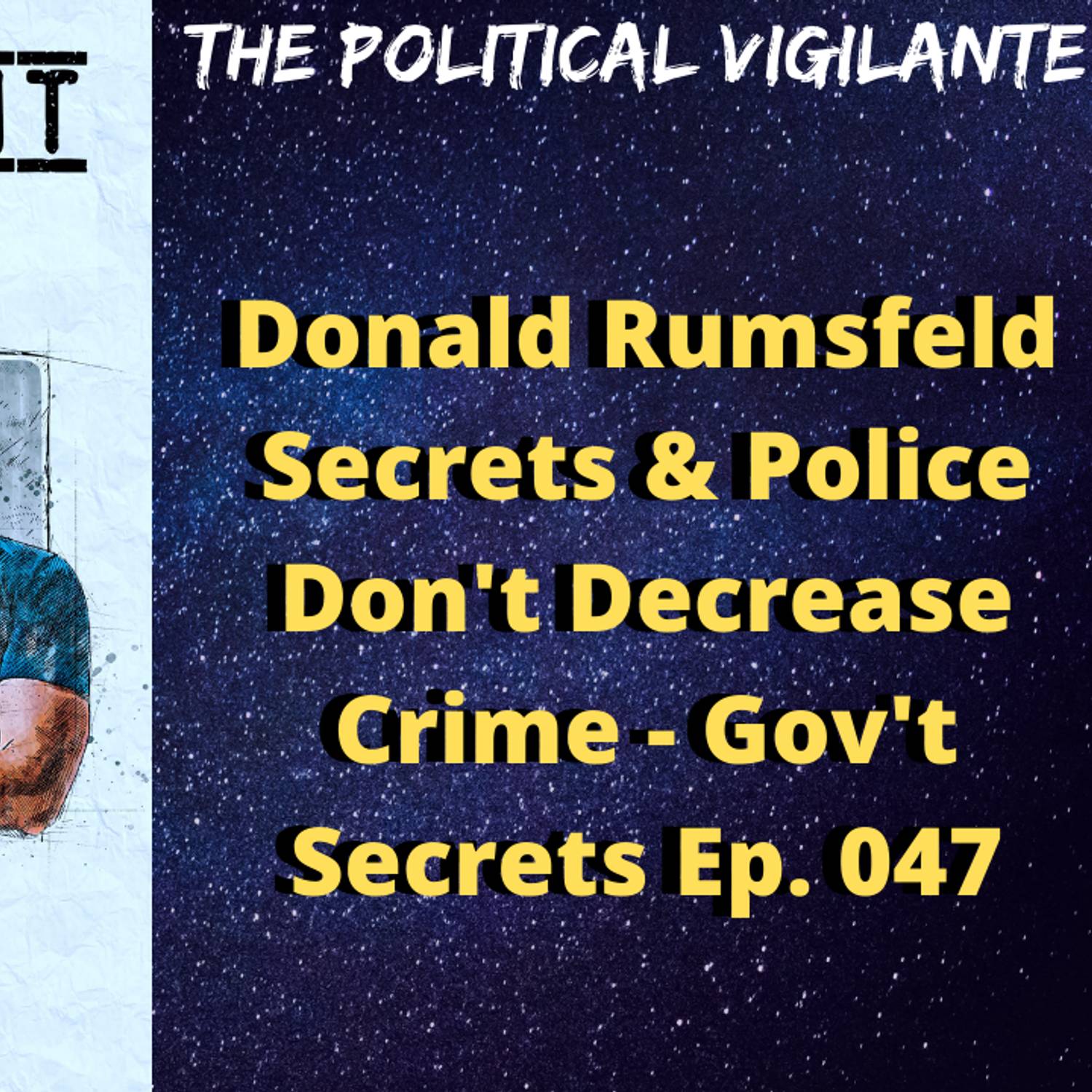 Donald Rumsfeld Secrets & Police Don't Decrease Crime - Gov't Secrets Ep. 047 episode artwork
