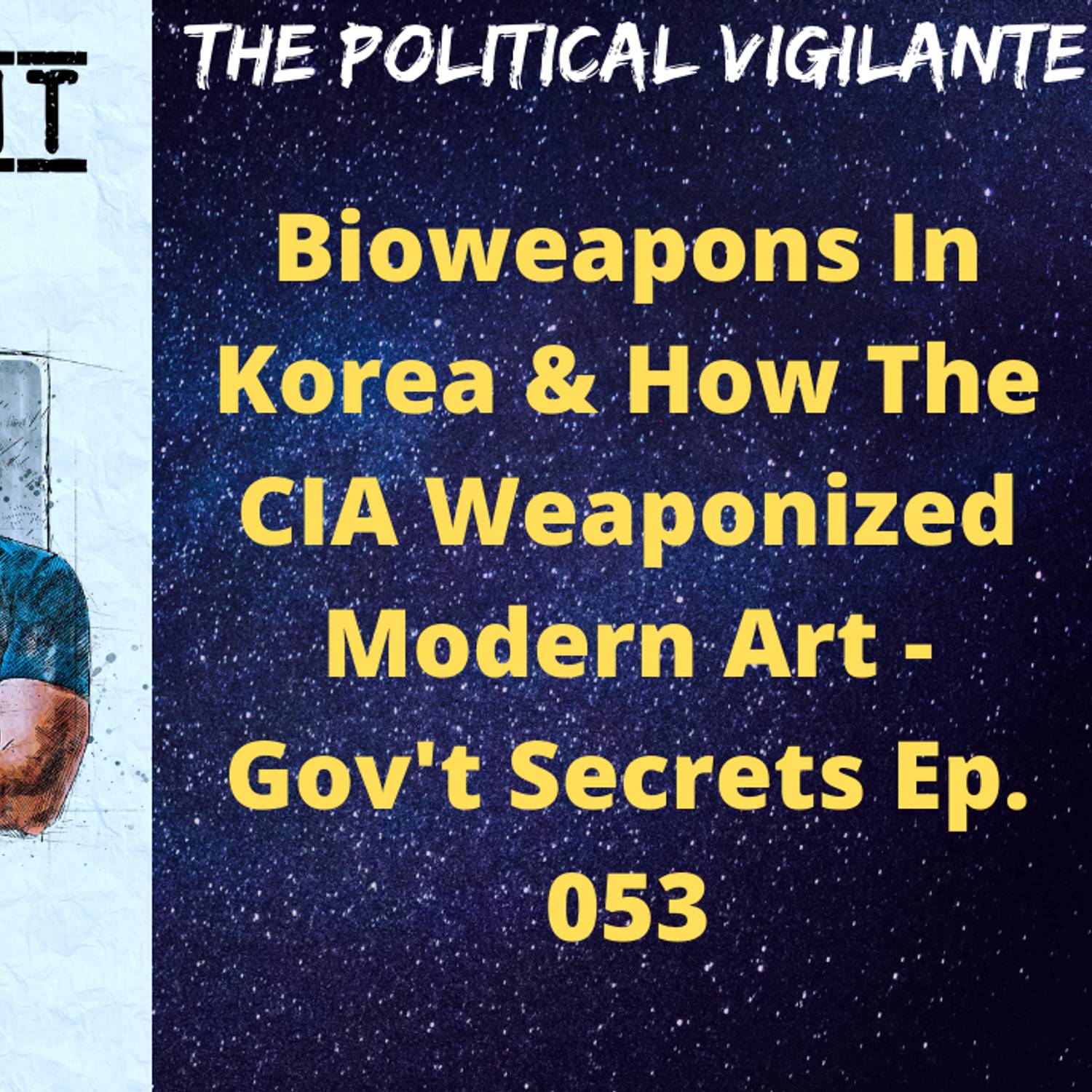 Bioweapons In Korea & How The CIA Weaponized Modern Art - Gov't Secrets Ep. 053 episode artwork