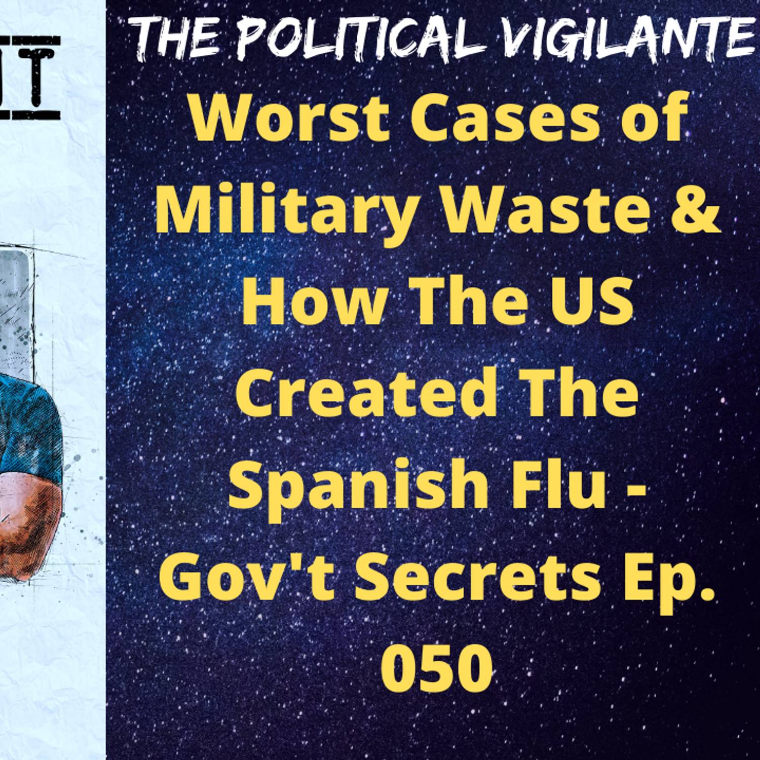 Worst Cases of Military Waste & How The US Created The Spanish Flu - Gov't Secrets Ep. 050 episode artwork