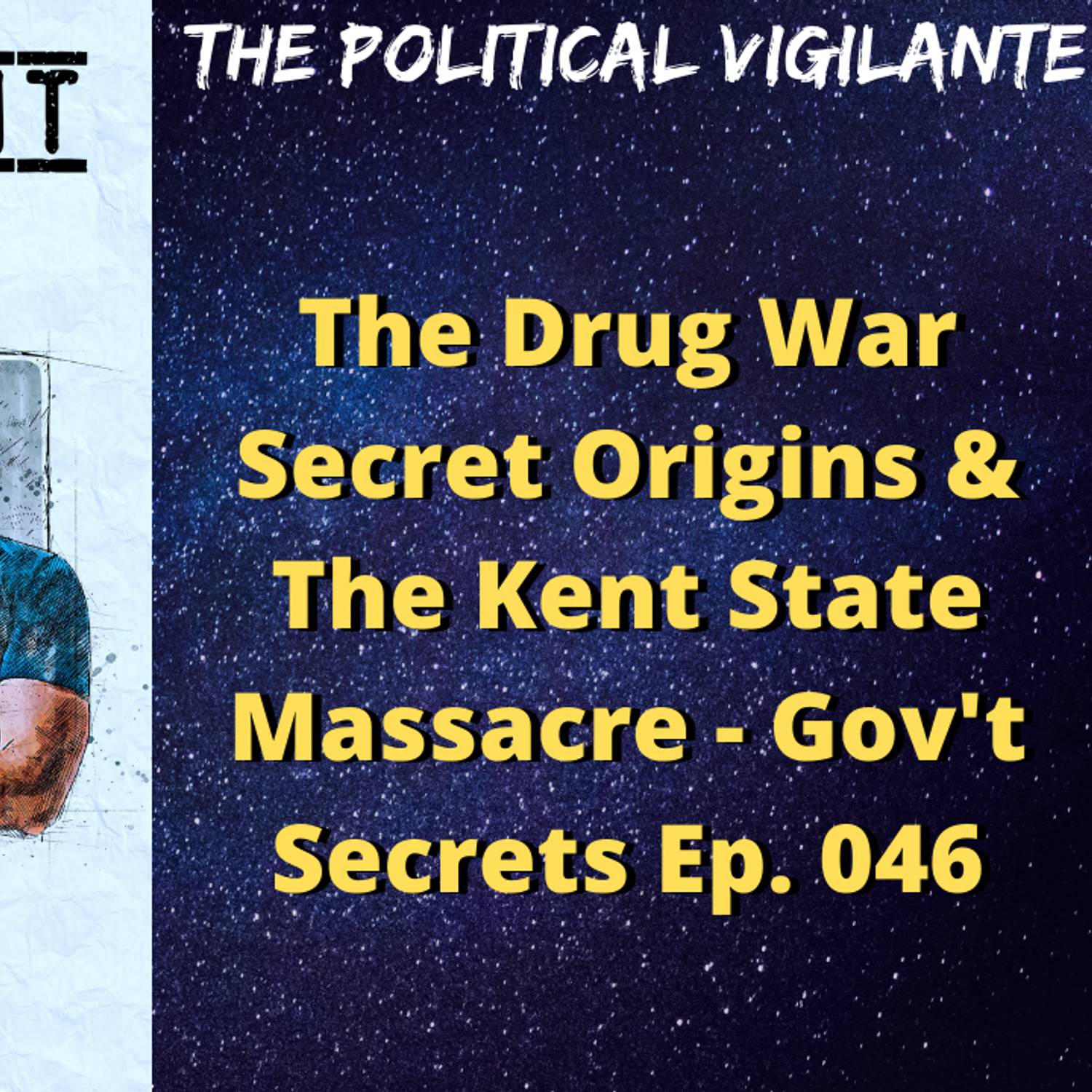 The Drug War Secret Origins & The Kent State Massacre - Gov't Secrets Ep. 046 episode artwork