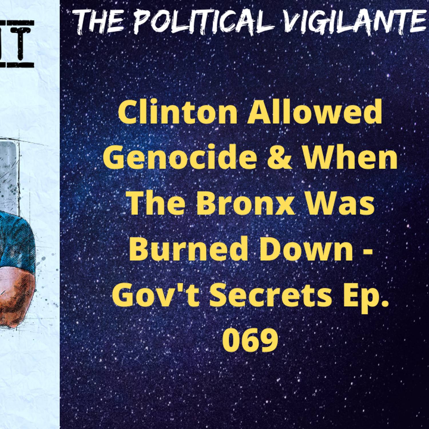Clinton Allowed Genocide & When The Bronx Was Burned Down - Gov't Secrets Ep. 069 episode artwork