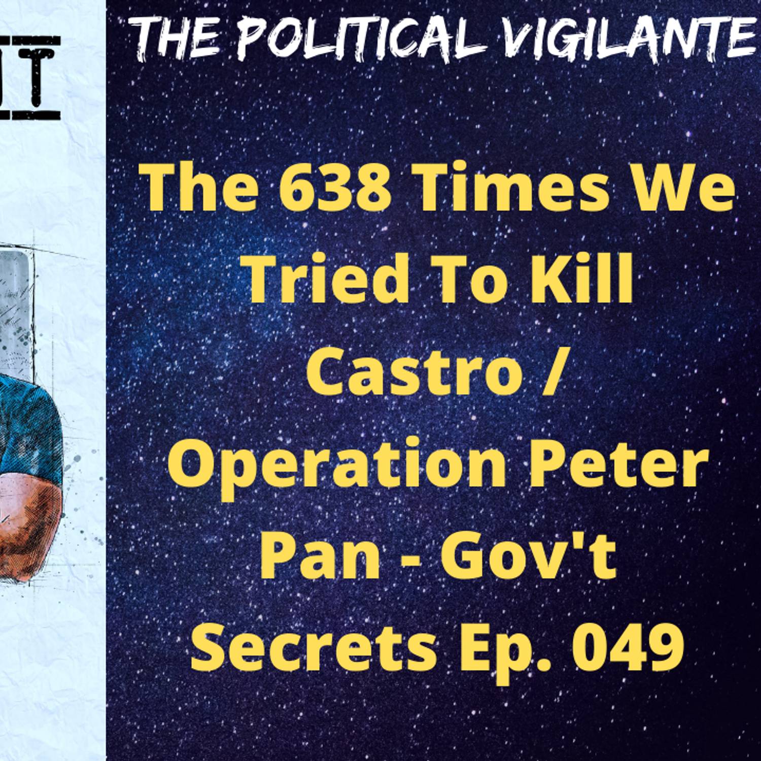 The 638 Times We Tried To Kill Castro / Operation Peter Pan - Gov't Secrets Ep. 049 episode artwork