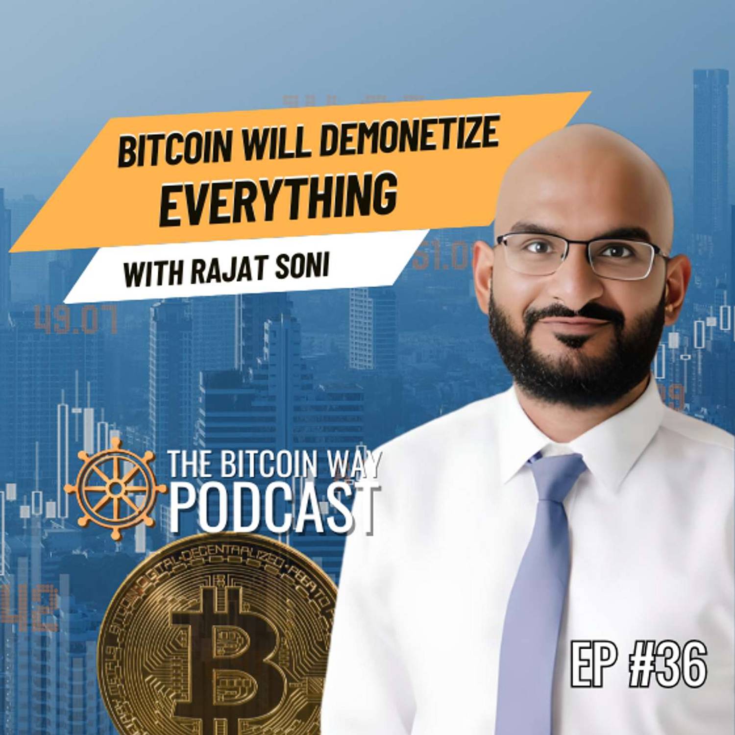 Bitcoin Will Demonetize Everything with Rajat Soni | Ep. #36