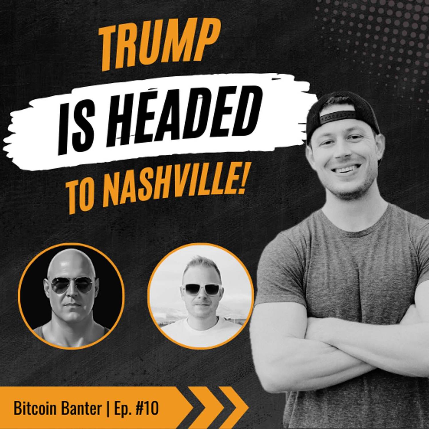 Trump is headed to Nashville! | Bitcoin Banter | Ep. #10