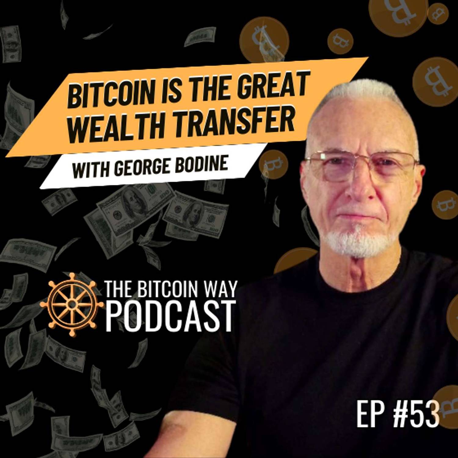 Bitcoin Is the Great Wealth Transfer with George Bodine | Ep. #53