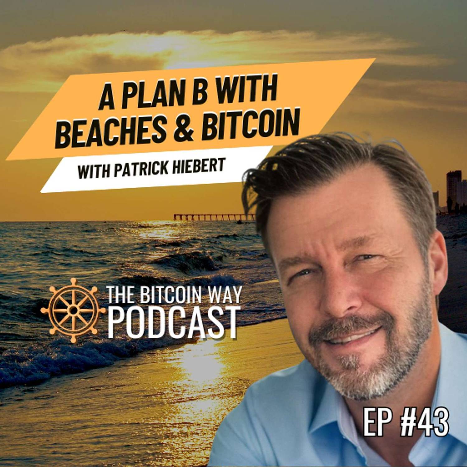A Plan B with Bitcoin & Beaches with Patrick Hiebert | Ep. #43