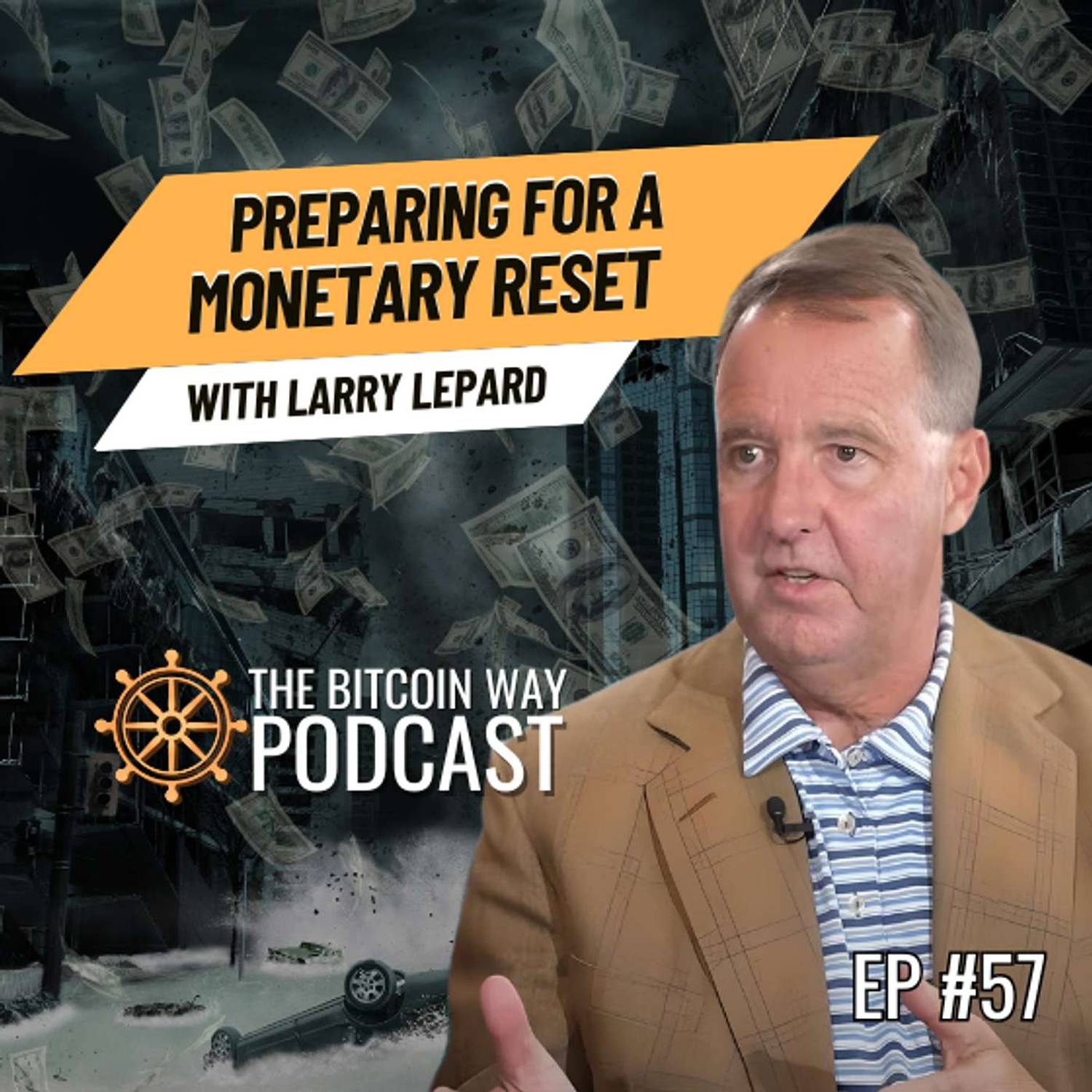 Preparing for a Monetary Reset with Larry Lepard | Ep. #57
