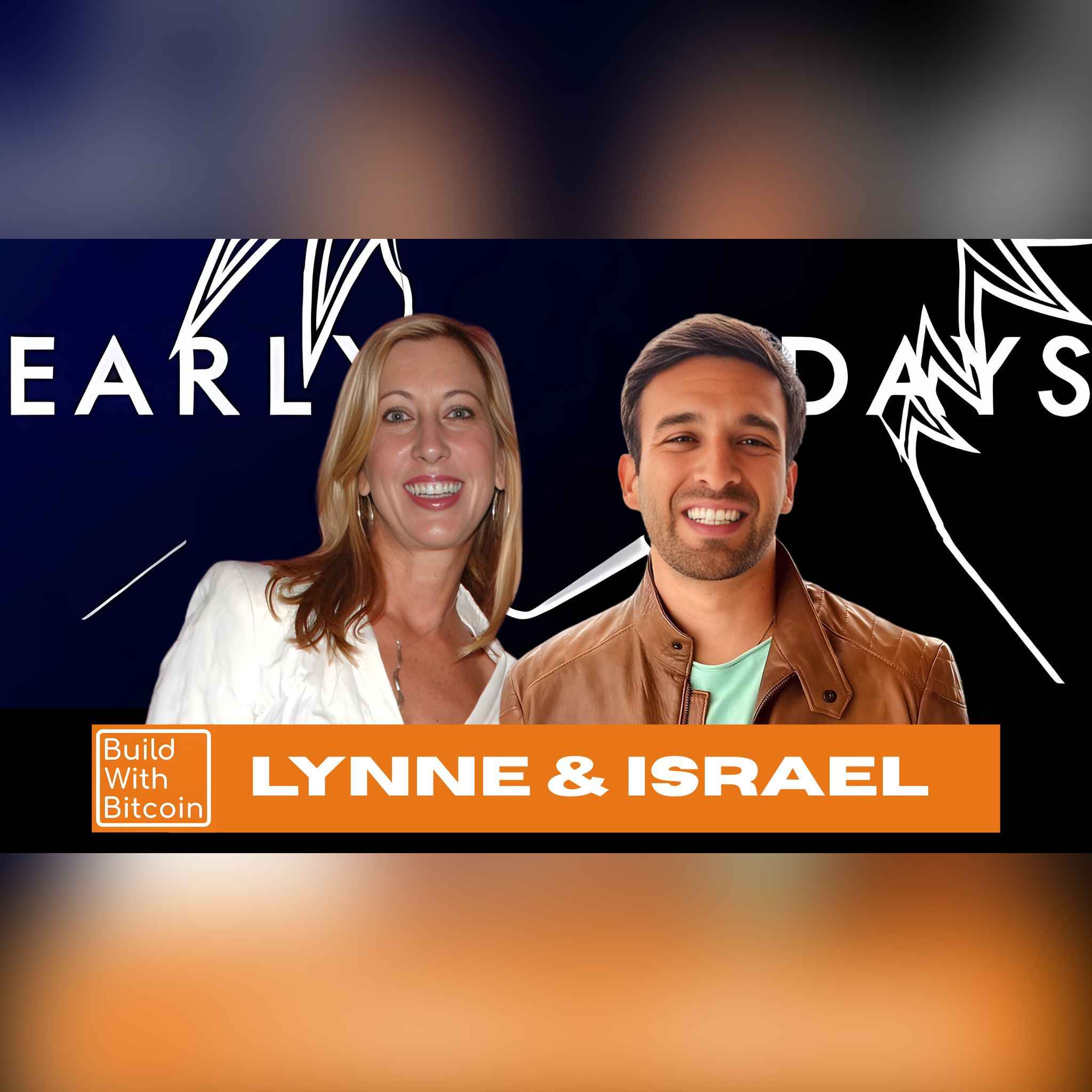 Early Days #19: Build With Bitcoin by Lynne and Israel Early Days #19: Build With Bitcoin by Lynne and Israel