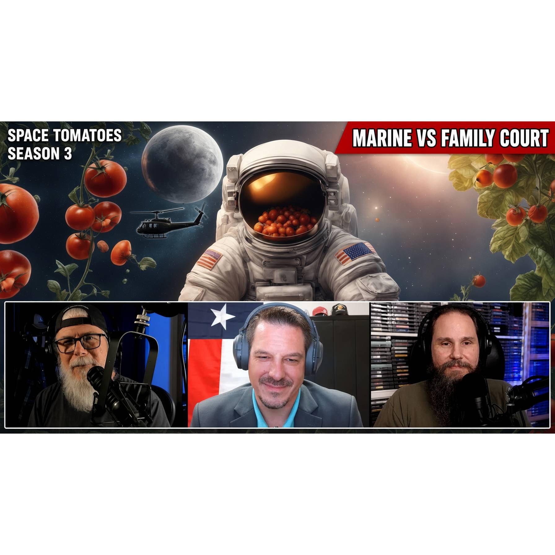 Space Tomatoes Season 3 episode art for Marine vs Family Court. Top band shows an astronaut in a white EVA suit with American flag shoulder patches against a dark starfield, a gray cratered moon at left and a flaring sun at right, the gold visor packed full of small red tomatoes, a black Huey helicopter silhouette flying left of the astronaut, ripe tomatoes on vines framing both edges, SPACE TOMATOES SEASON 3 in white at upper left and MARINE VS FAMILY COURT in white on a red banner at upper right. Below, three podcast panels side by side: a gray-bearded host in glasses and a black cap at a microphone, the guest in a gray blazer and teal shirt with headphones smiling in front of a Texas flag and Marine caps, and a dark-bearded host with headphones at a microphone in front of blue-lit shelves.