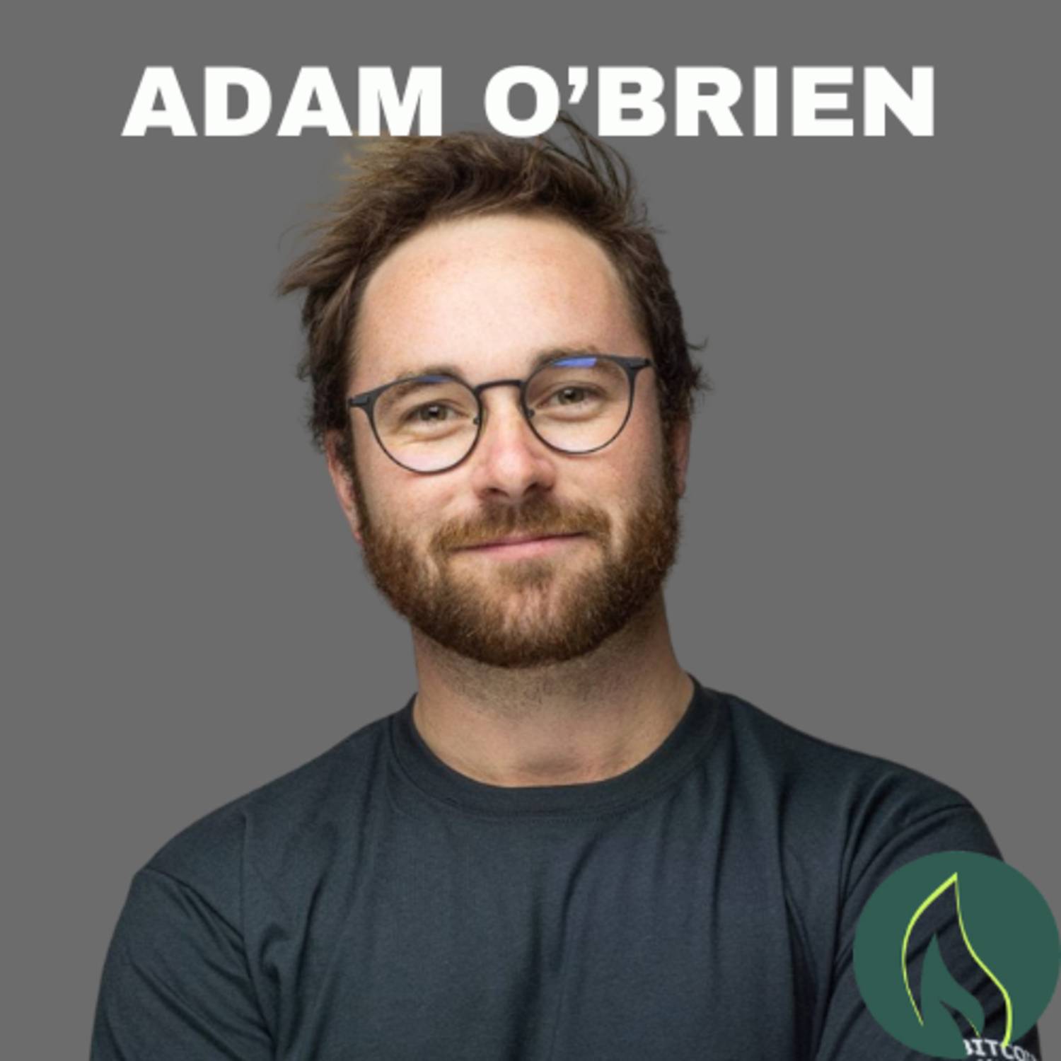Bitcoin WILL Be Generational Wealth Sooner Than You Think! with Adam O'Brien - State of Bitcoin Ep. 184